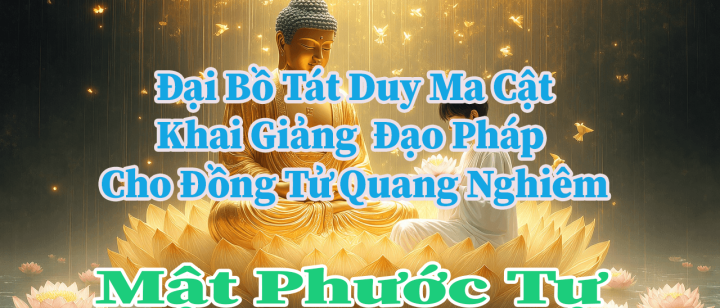 đại bồ tát duy ma cật khai giảng đạo pháp nhiệm màu cho đồng tử quang nghiêm mật phước tự
