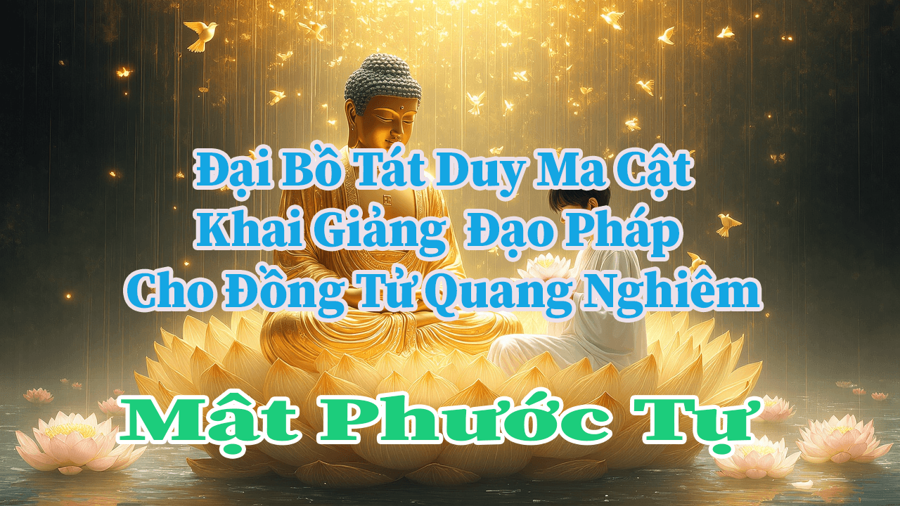 đại bồ tát duy ma cật khai giảng đạo pháp nhiệm màu cho đồng tử quang nghiêm mật phước tự
